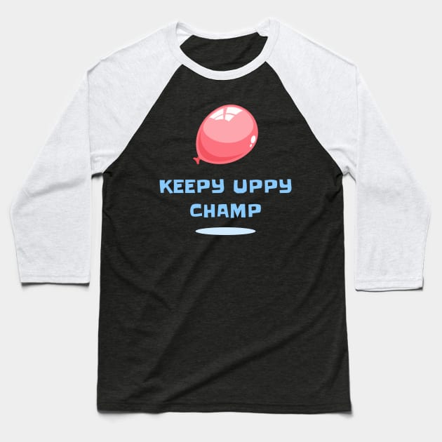 Keepy Uppy Champ Baseball T-Shirt by TidenKanys